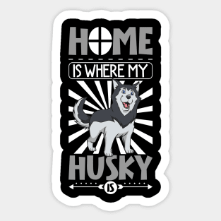 Home is where my Husky is - Siberian Husky Sticker